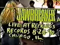 Jawbreaker - Live Reckless Records Chicago IL 90