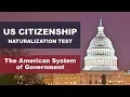 The American System of Government - US Citizenship Test 2019 Naturalization Interview