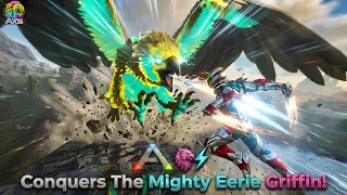ARK: TEK Warrior Conquers The Mighty Eerie Griffin! 🦅⚡