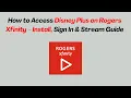 How to Access Disney Plus on Rogers Xfinity - Install Sign In Stream Guide