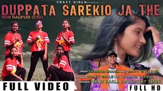 Download New Nagpuri Song || DUPATTA SAREKIO JA THE || Singer - Shankar Baraik || CrAzy Girls || Rourkela MP3