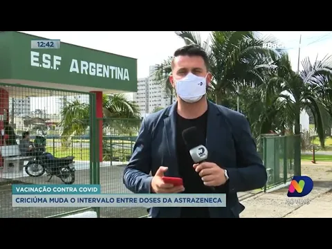 Em Criciúma, doses da vacina Astrazeneca já estão sendo aplicadas com intervalo de 10 semanas