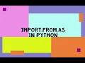 Lecture 19 import from as keywords in python