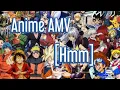 Anime Amv [Hmm]