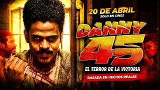 DANNY 45 EL TERROR DE LA VICTORIA PELICULA COMPLETA EN ESPANOL