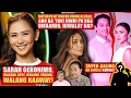 ANG MGA WALA SA BUHAY NI SARAH G SI KATHRYN DAW ANG HUMIWALAY INSECURE AT SELOSO SI MAYOR