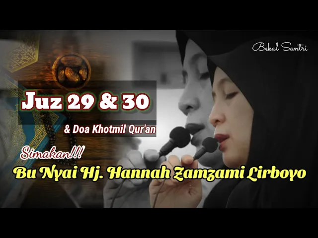 Download MP3 Simakan JUZ 29,30 & DOA Khotmil Qur'an || Bu Nyai Hj. Hannah Zamzami Lirboyo
