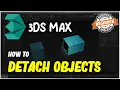 3ds Max How To Detach Objects