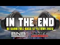 Download Lagu DJ IN THE END SLOW FULL BASS STYLE BANYUWANGI BASS GLERR 2023 BASS NATION BLITAR