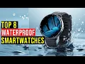 Top 8 Best Waterproof Smartwatches in 2026 - The Best Waterproof Smartwatches Reviews