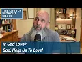 Download Lagu Is God Love?  God, Help Us To Love!