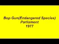 Bop Gun(Endangered Species) - Parliament - 1977