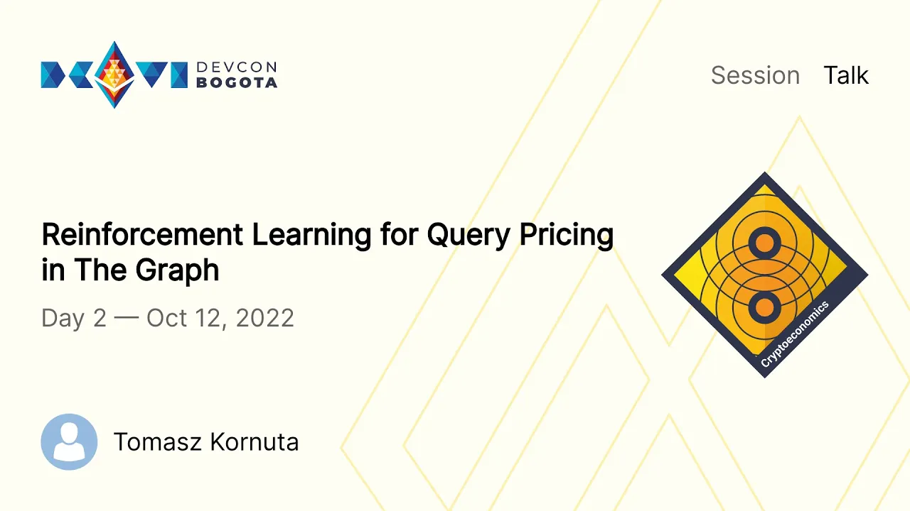 Thumbnail for video: "Devcon 2022: Reinforcement Learning for Query Pricing in The Graph"
