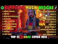 Lagu Top Hits Spotify Indonesia 2025 Full Album Reggae 🎧🔥 Kumpulan Musik Cover SKA REGGAE Terbaru 2025!