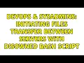 DevOps SysAdmins Initiating files transfer between servers with disowned bash script