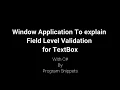 Window Application To explain Field Level Validation for TextBox with C