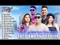 Download Lagu KOMPILASI LAGU AMBON POPULER TERBARU 2025 || LAGU AMBON TERPOPULER VIRAL TIKTOK 2025