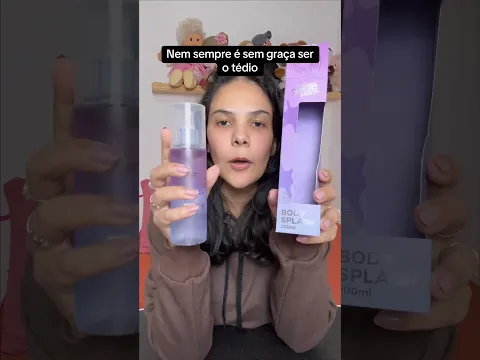 Nem sempre ser o tédio é sem graça, esse body splash é a prova disso