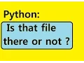 Python Test if file is there open print it out