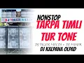 Lagu NONSTOP TARPA TIMLI // TUR TONE 2025 DJ TIGER MELDI// DJ KALPANA OLPAD
