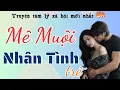 Lagu Truyện ngôn tình - KẾ HOẠCH HOÀN HẢO - Truyện đêm khuya hay nhất