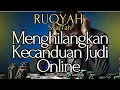 Download Lagu RUQYAH MENGHILANGKAN KECANDUAN JUDI ONLINE DAN OFFLINE