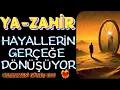 Download Lagu YA ZAHİR HAYALLERİN GERÇEĞE DÖNÜŞÜYOR.