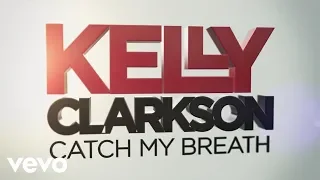 Download Kelly Clarkson - Catch My Breath (Official Lyric Video) MP3