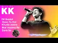 Download Lagu Best Of KK | Dil Ibaadat, Haan Tu Hai, Khuda Jaane, Mat Aazma Re, Zara Sa