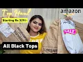 Amazon Tops Haul Rs 330 - Rs 800 Amazon Black Tops Top haul 2022