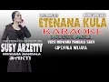 ENTENANA KULA SUSY ARZETTY KARAOKE MUSIK ASLI NIRWANA MANDALA SAKTI