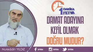 Damat adayına kefil olmak doğru mudur?