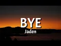 Jaden - BYE