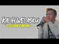 Denny Caknan - Kalih Welasku (Lirik Dan Terjemahan) ~ Anane mung Tresno