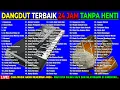 DANGDUT SANTAI TERBAIK 24 JAM TANPA HENTI - DANGDUT TEMAN SANTAI DAN AKTIFITAS