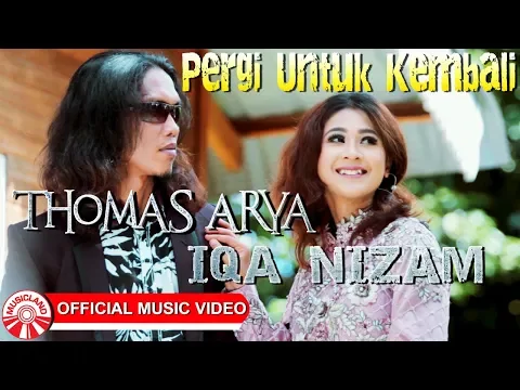 Download MP3 Thomas Arya & Iqa Nizam - Pergi Untuk Kembali [Official Music Video]
