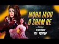 Moha Jadu X O Sham Re Remix | DJ Rony | Viral Bangla Mashup Song 2025