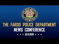 Fargo Police Department Press Conference - 03 11 2026