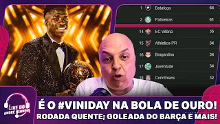 DIA DE VINI JR NA BOLA DE OURO! RODADA POLÊMICA NO BRASILEIRÃO BETANO; BARÇA GOLEIA O REAL E MAIS!