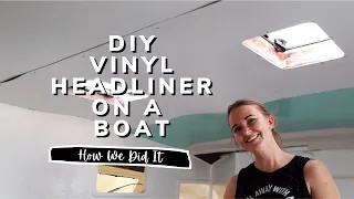 How To DIY boat VINYL HEADLINER | YACHT REBUILD WEEK 45