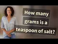 How many grams is a teaspoon of salt