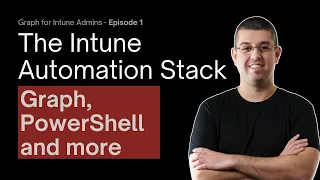 The Intune Automation Stack Graph PowerShell and What Connects Them
