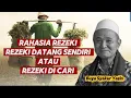 Lagu Rahasia Rezeki Datang Sendiri Atau Rezeki di Cari - Ceramah Buya Syakur Yasin