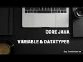 CORE JAVA VARIABLE DATATYPES