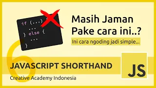 6 SHORTHAND JAVASCRIPT - BIAR NGODING JADI SIMPLE JAVASCRIPT TIPS