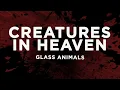 Download Lagu Glass Animals - Creatures in Heaven (Lyrics)