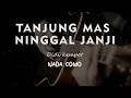 Download Lagu TANJUNG MAS NINGGAL JANJI // DIDI KEMPOT // KARAOKE GITAR AKUSTIK NADA COWO ( MALE )