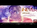 New Erphaan Alves : I NEVER [2013 Trinidad Release][Produced By Nutation Records]