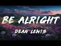 Dean Lewis - Be Alright (Clean - Lyrics)