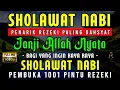 SHOLAWAT NABI PENARIK REZEKI PALING DAHSYAT, Sholawat Jibril, SHOLAWAT NABI, Sholawat Terbaru